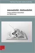 Intermedialität - Multimedialität : Literatur und Musik In Deutschland von 1900 Bis Heute.