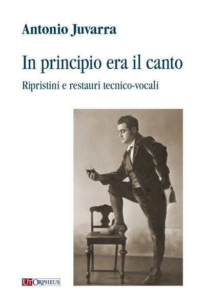 In Principio Era Il Canto : Ripristini E Restauri Tecnico-Vocali.