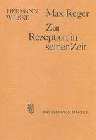 Max Reger : Zur Rezeption In Seiner Zeit.