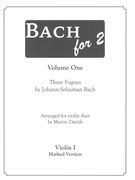Bach For 2, Vol. 1 : Three Fugues : For Violin Duet / arranged by Martin Davids.