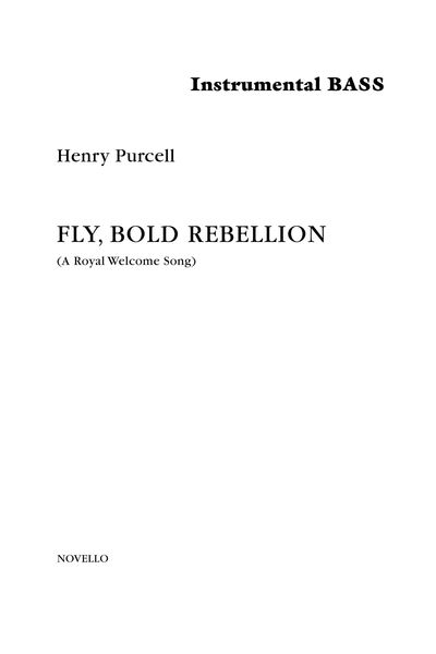 Fly, Bold Rebellion (A Royal Welcome Song) : For Soli and SSAATB Chorus With Strings & Continuo.