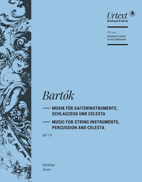 Musik Für Saiteninstrumente, Schlagzeug und Celesta, Bb 114 / edited by Hartmut Fladt.
