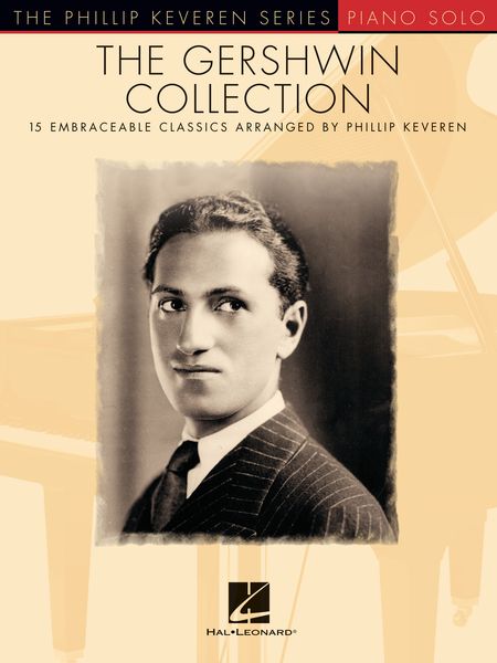 Gershwin Collection - 15 Embraceable Classics : For Solo Piano / arranged by Phillip Keveren.