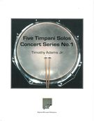 Five Timpani Solos : Concert Series Vol. 1.