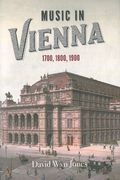 Music In Vienna : 1700, 1800, 1900.