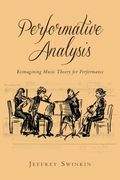 Performative Analysis : Reimagining Music Theory For Performance.