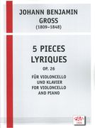 5 Pieces Lyriques, Op. 26 : Für Violoncello und Klavier / edited by Folckert Lüken-Isberner.