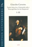 Twelve Solos For A Violoncello With A Thorough Bass For The Harpischord, Op. 2, Nos. I-III.