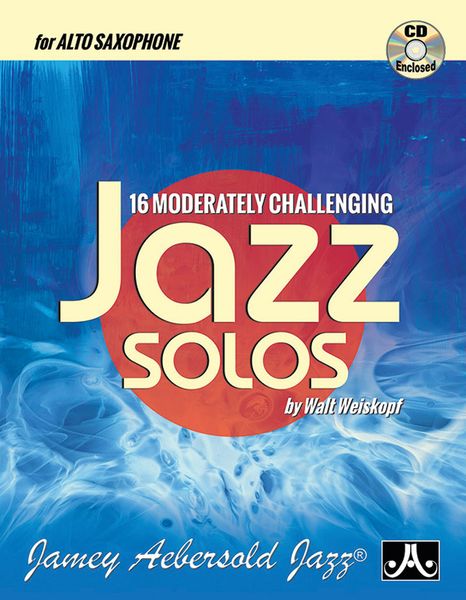16 Moderately Challenging Jazz Solos : For Alto Saxophone.