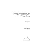 Fallender Engel/Fallender Kopf, Falling Angel/Falling Head After The Wall : For Alto Saxophone.