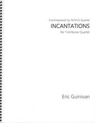 Incantations : For Trombone Quartet (2014).