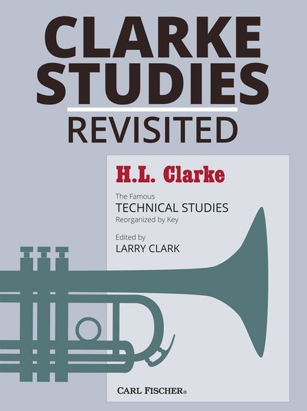 Clarke Studies Revisited : The Famous Technical Studies Reorganized by Key / Ed. Larry Clark.