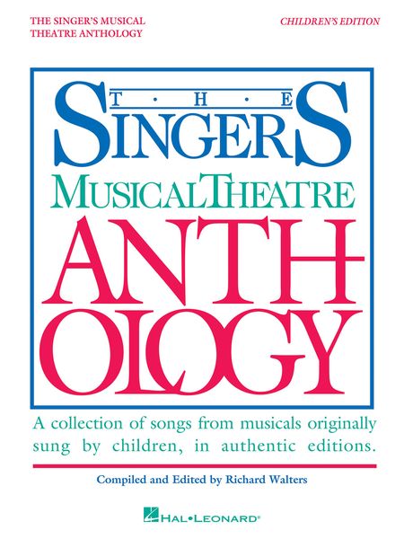 Singer's Musical Theatre Anthology : Children's Edition / compiled and edited by Richard Walters.