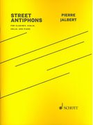 Street Antiphons : For B-Flat Clarinet (Doubling Bass Clarinet), Violin, Violoncello and Piano.