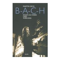B-A-C-H : Essays Zu Werk und Wirkung / edited by Reinmar Emans.