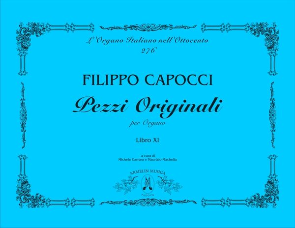 Pezzi Originali Per Organo, Libro XI / edited by Michele Carrara and Maurizio Machella.