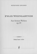 Aus Fermen Welten, Op. 39 : Lieder und Gesang Für Eine Singstime und Orchester.