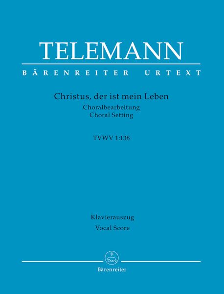 Christus, der Ist Mein Leben, TWV 1:138 : Choralbearbeitung / edited by Ute Poetzsch.