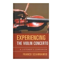 Experiencing The Violin Concerto : A Listener's Companion.