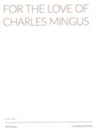 For The Love of Charles Mingus : For Six Violins.
