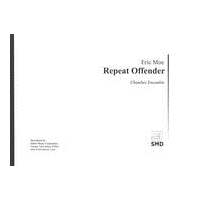 Repeat Offender : For Chamber Ensemble (2000).