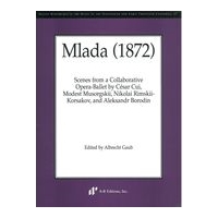 Mlada (1872) : Scenes From A Collaborative Opera-Ballet / edited by Albrecht Gaub.