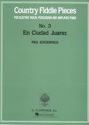 Country Fiddle Pieces No. 3, En Ciudad Juarez : For Electric Violin, Amplified Piano & Percussion.