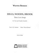 Hills, Woods, Brook : Three Love Songs For Voice and Chamber Ensemble.