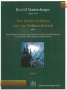 Kleine Melchior und Das Weihnachtskind : Für Gemischten Chor, Sopran Solo und Klavier (1945).