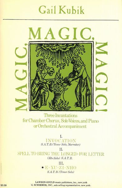 Magic, Magic, Magic! - III. E-Xu-Zi-Nho : 3 Incantations For Chamber Chorus, Solo Voices & Piano.