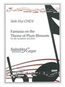 Fantasia On The Theme of Plum Blossom : For Alto Saxophone and Piano.