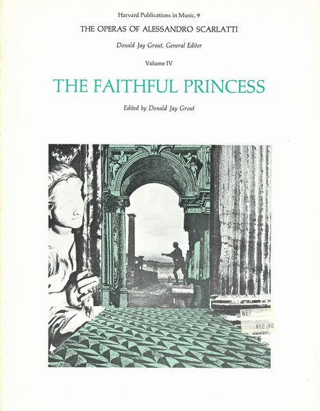 Operas of Alessandro Scarlatti, Vol. 4 : The Faithful Princess / edited by Donald Jay Grout.