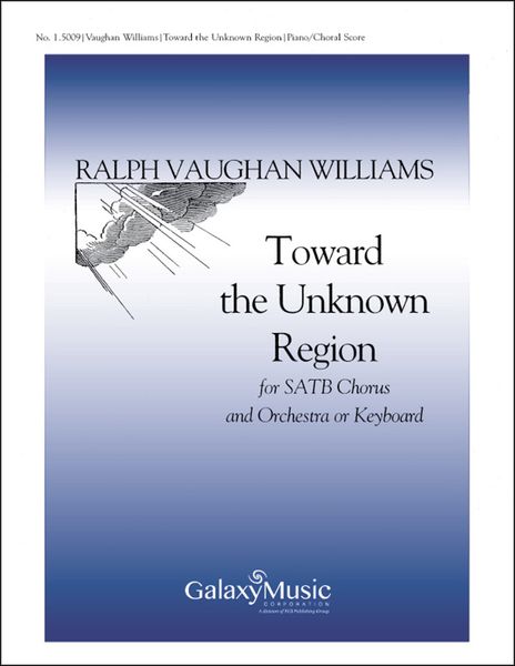 Toward The Unknown Region : For Mixed Chorus & Orchestra Or Keyboard - Piano reduction.