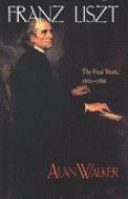 Franz Liszt, Vol. 3 : The Final Years, 1861-1886.