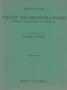 Day The Orchestra Played : A Fantasy For Narrator and Orchestra.