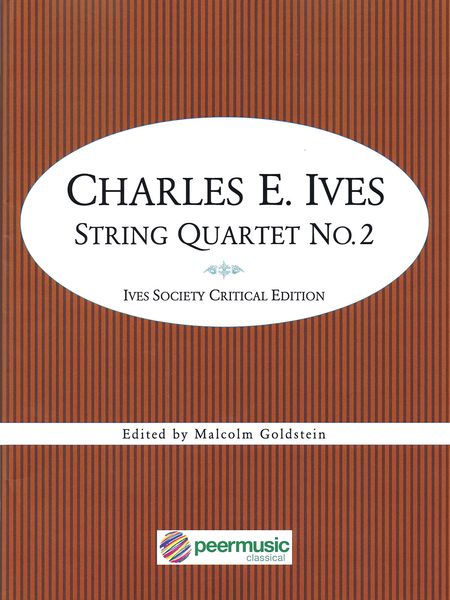 String Quartet No. 2 : Ives Society Critical Edition / edited by Malcolm Goldstein.