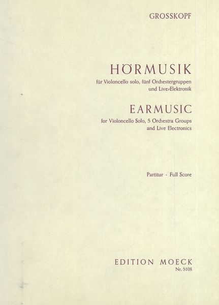 Earmusic - Hörmusik : For Violoncello Solo, 5 Orchestra Groups & Live Electronics.