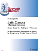 Latin Dances - 4 Famous Standards : For String Quartet (Double Bass Ad Lib.) / arr. Wolfgang Birtel.