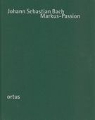 Markus-Passion : Ergänzung Nach Dem Parodieverfahren Mit Kompositionen Johann Sebastian Bachs.