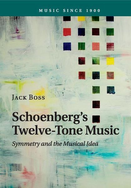 Schoenberg's Twelve-Tone Music : Symmetry and The Musical Idea.