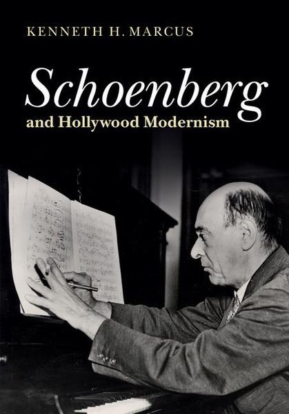 Schoenberg and Hollywood Modernism.