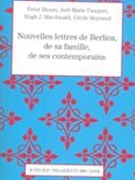 Nouvelles Letres De Berlioz, De Sa Famille, De Ses Contemporains.