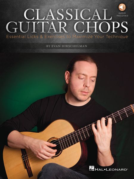 Classical Guitar Chops : Essential Licks and Exercises To Maximize Your Technique.