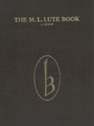 M. L. Lute Book, C. 1610-40.