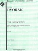 Polednice = The Noon Witch, Op. 108/B. 196 : For Orchestra.