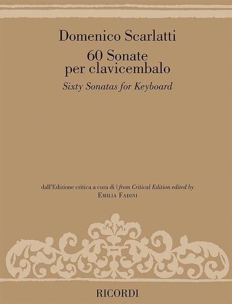 60 Sonate Per Clavicembalo : From The Critical Edition edited by Emilia Fadini.
