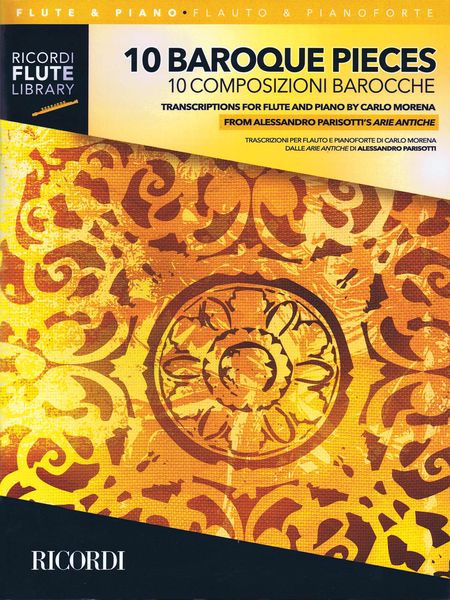 10 Baroque Pieces From Alessandro Parisotti's Arie Antiche : For Flute & Piano / arr. Carlo Morena.