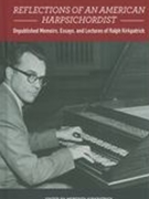 Reflections of An American Harpsichordist : Unpublished Memoirs, Essays and Lectures.