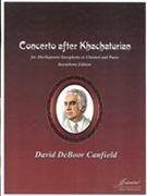 Concerto After Khachaturian : For Alto/Soprano Saxophone Or Clarinet and Piano - Saxophone Edition.