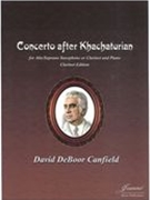 Concerto After Khachaturian : For Alto/Soprano Saxophone Or Clarinet and Piano - Clarinet Edition.